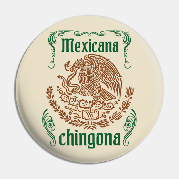 Mexicana Chingona Empowered Latina Pride Pin by Anticorporati