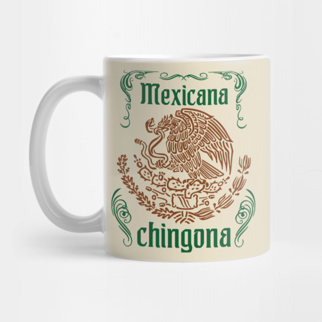 Mexicana Chingona Empowered Latina Pride by Anticorporati