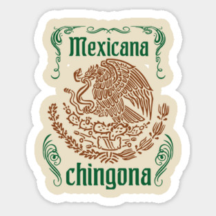 Mexicana Chingona Empowered Latina Pride Sticker