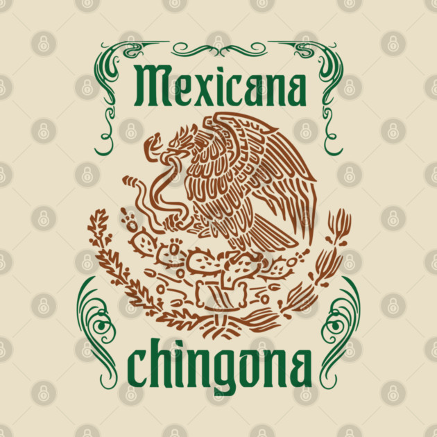 Mexicana Chingona Empowered Latina Pride by Anticorporati