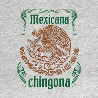 Mexicana Chingona Empowered Latina Pride T-Shirt