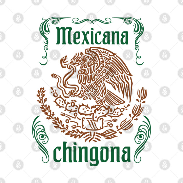 Mexicana Chingona Empowered Latina Pride by Anticorporati