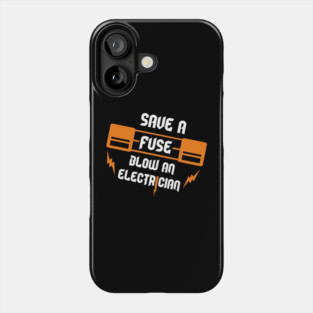 Save A Fuse Blow An Electrician Tradesman Cheeky Pun Phone Case