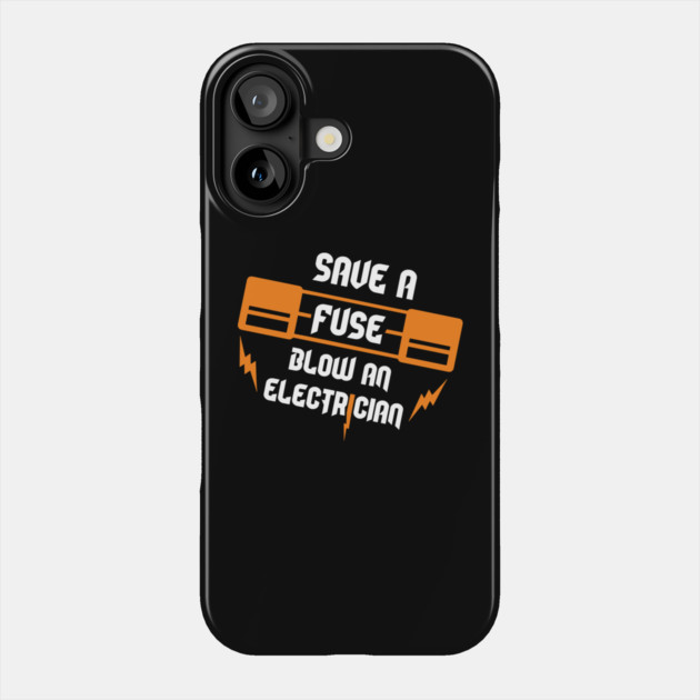Save A Fuse Blow An Electrician Tradesman Cheeky Pun Phone Case by Anticorporati