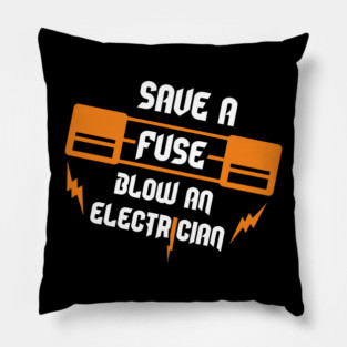Save A Fuse Blow An Electrician Tradesman Cheeky Pun Pillow