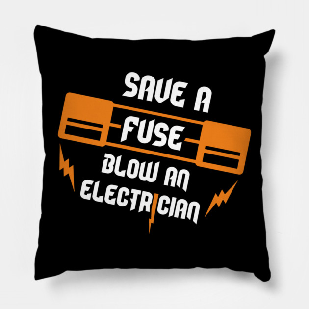 Save A Fuse Blow An Electrician Tradesman Cheeky Pun Pillow by Anticorporati