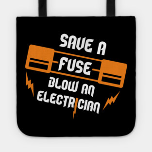Save A Fuse Blow An Electrician Tradesman Cheeky Pun Tote