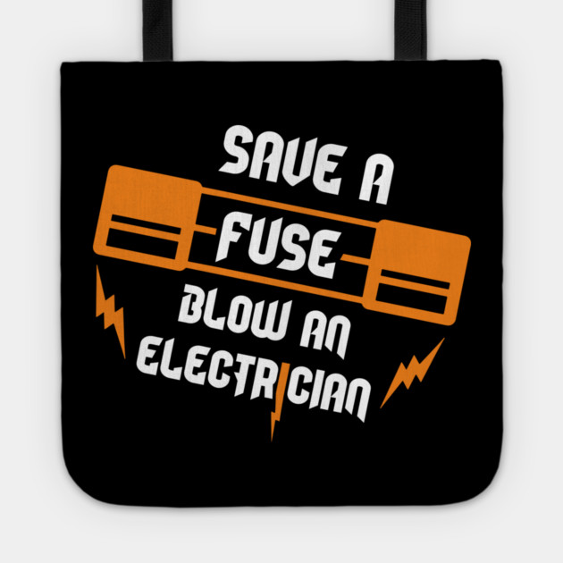 Save A Fuse Blow An Electrician Tradesman Cheeky Pun Tote by Anticorporati