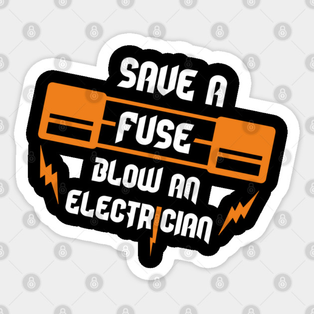 Save A Fuse Blow An Electrician Tradesman Cheeky Pun Sticker by Anticorporati