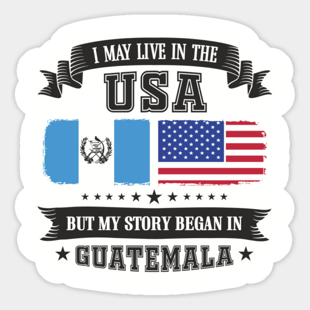 I May Live in the USA But My Story Began in Guatemala Magnet by Anticorporati