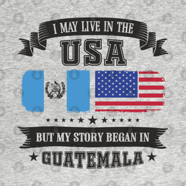 I May Live in the USA But My Story Began in Guatemala by Anticorporati