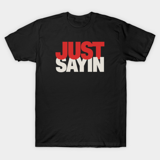 Just-Sayin-Ohio-State T-Shirt