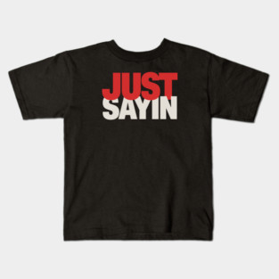 Just-Sayin-Ohio-State Kids T-Shirt