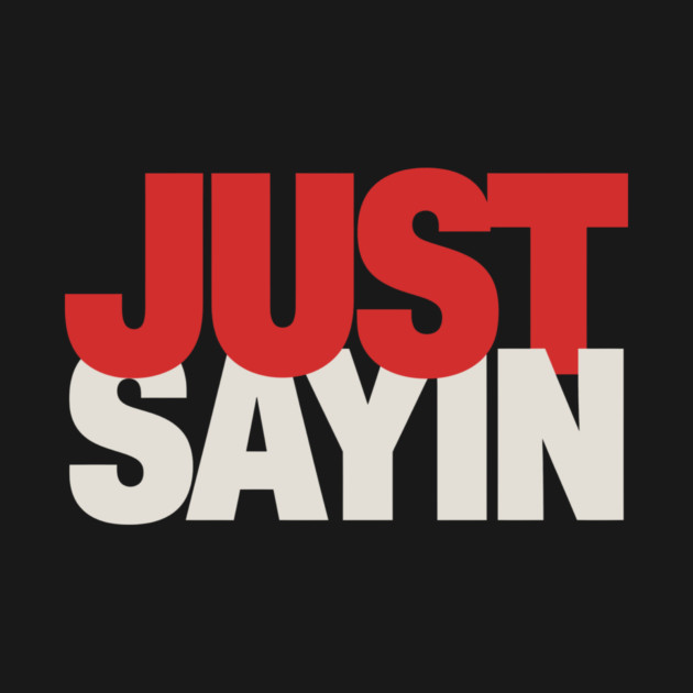 Just-Sayin-Ohio-State T-Shirt