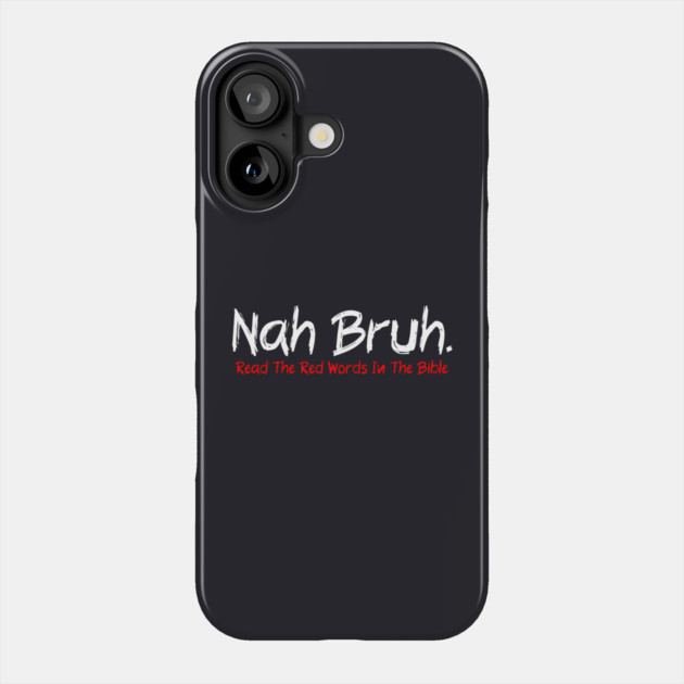 Nah Bruh. Read The Red Words In The Bible Phone Case by Charles's Store 8