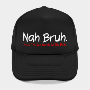 Nah Bruh. Read The Red Words In The Bible Hat