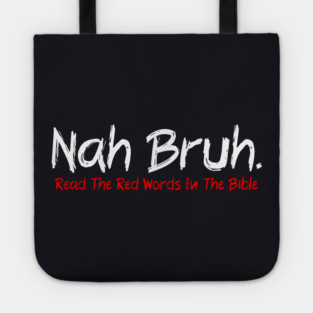 Nah Bruh. Read The Red Words In The Bible Tote