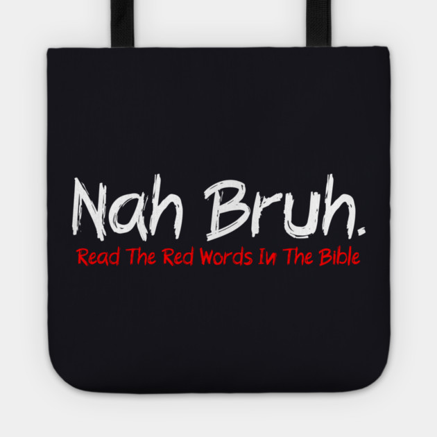 Nah Bruh. Read The Red Words In The Bible Tote by Charles's Store 8