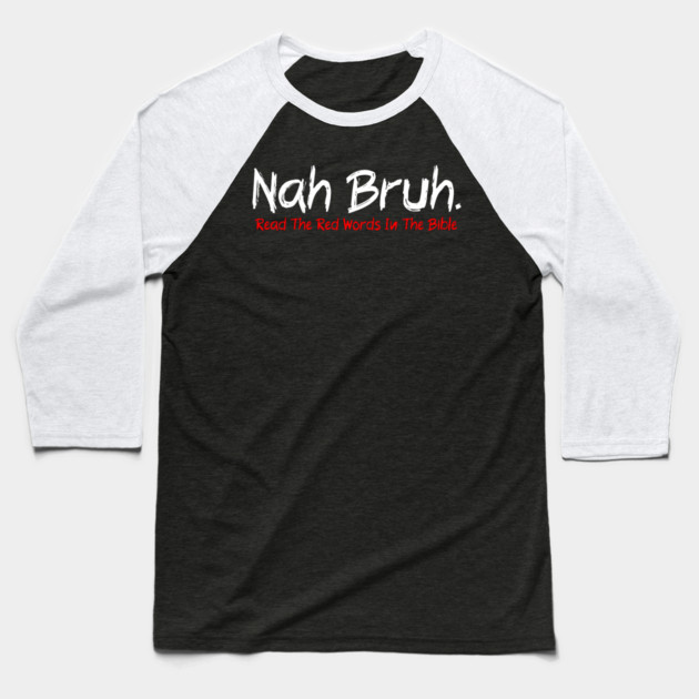 Nah Bruh. Read The Red Words In The Bible Baseball T-Shirt by Charles's Store 8