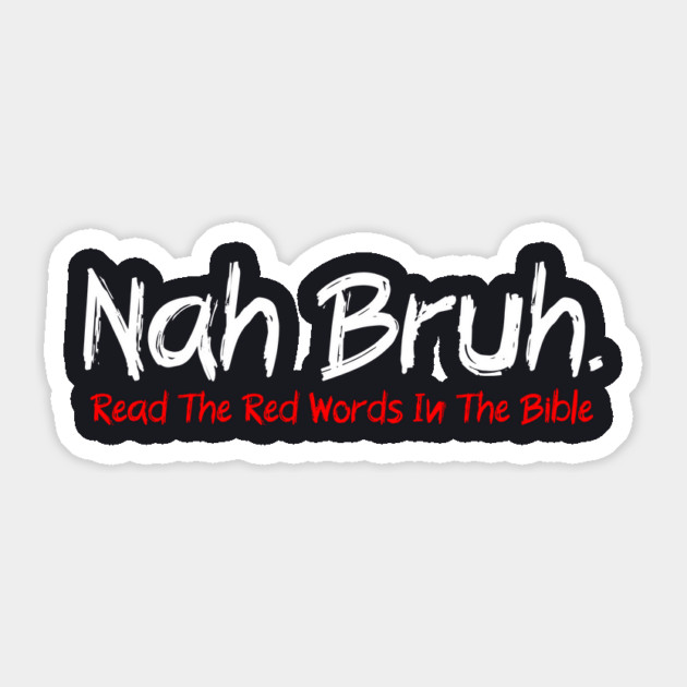 Nah Bruh. Read The Red Words In The Bible Sticker by Charles's Store 8