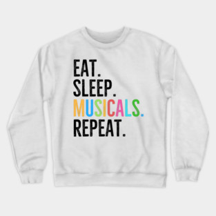 Eat. Sleep. Musicals. Repeat. Crewneck Sweatshirt