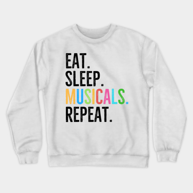 Eat. Sleep. Musicals. Repeat. Crewneck Sweatshirt by Frank Ring
