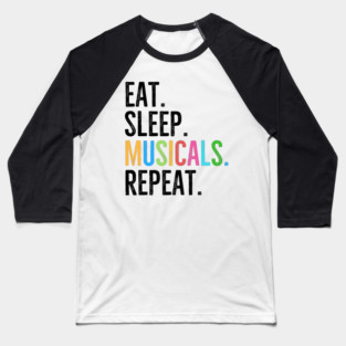 Eat. Sleep. Musicals. Repeat. Baseball T-Shirt