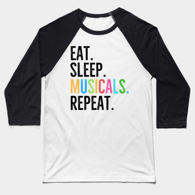 Eat. Sleep. Musicals. Repeat. Baseball T-Shirt by Frank Ring