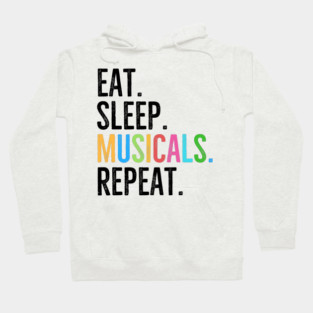 Eat. Sleep. Musicals. Repeat. Hoodie