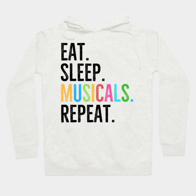 Eat. Sleep. Musicals. Repeat. Hoodie by Frank Ring