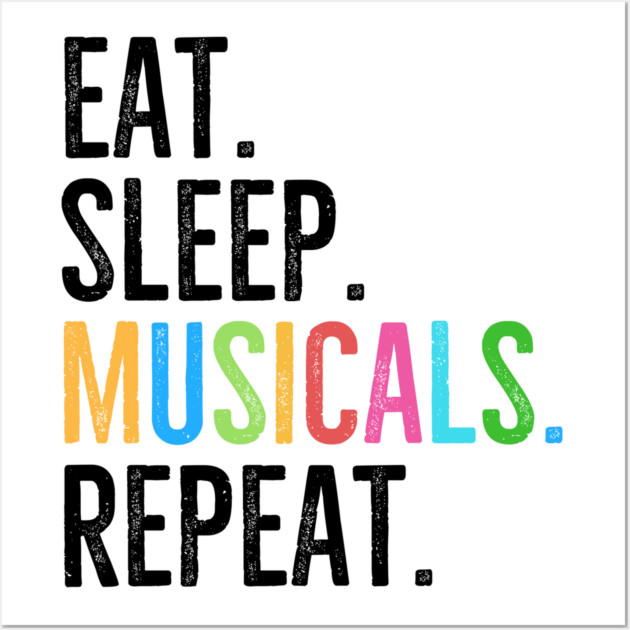 Eat. Sleep. Musicals. Repeat. Wall Art by Frank Ring