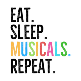 Eat. Sleep. Musicals. Repeat. T-Shirt