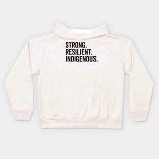 Strong. Resilient. Indigenous. Kids Hoodie