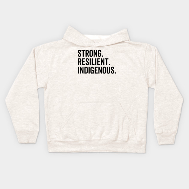 Strong. Resilient. Indigenous. Kids Hoodie by Frank Ring