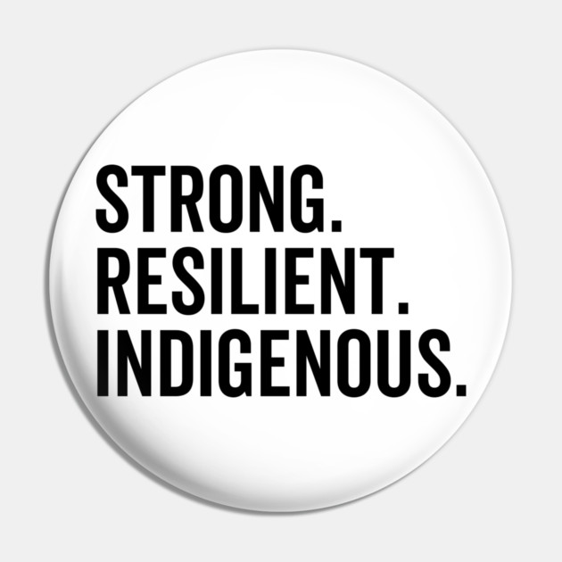 Strong. Resilient. Indigenous. Pin by Frank Ring
