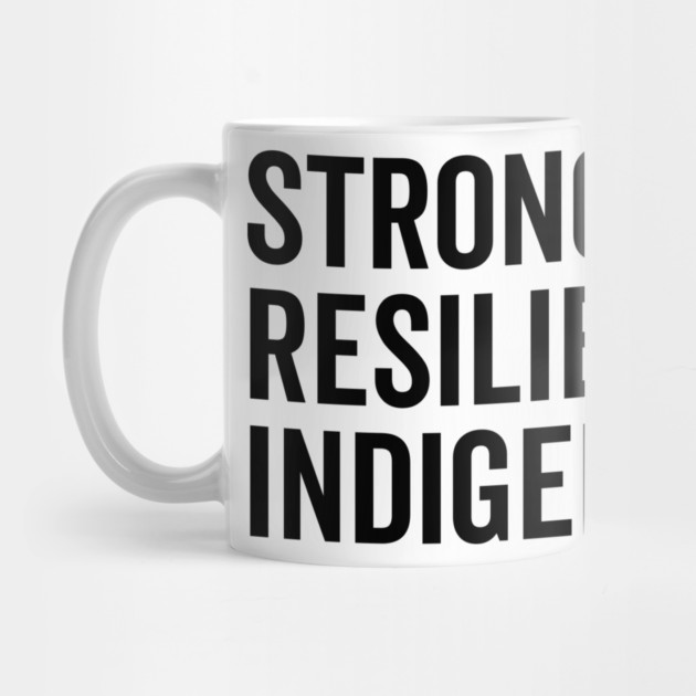 Strong. Resilient. Indigenous. by Frank Ring