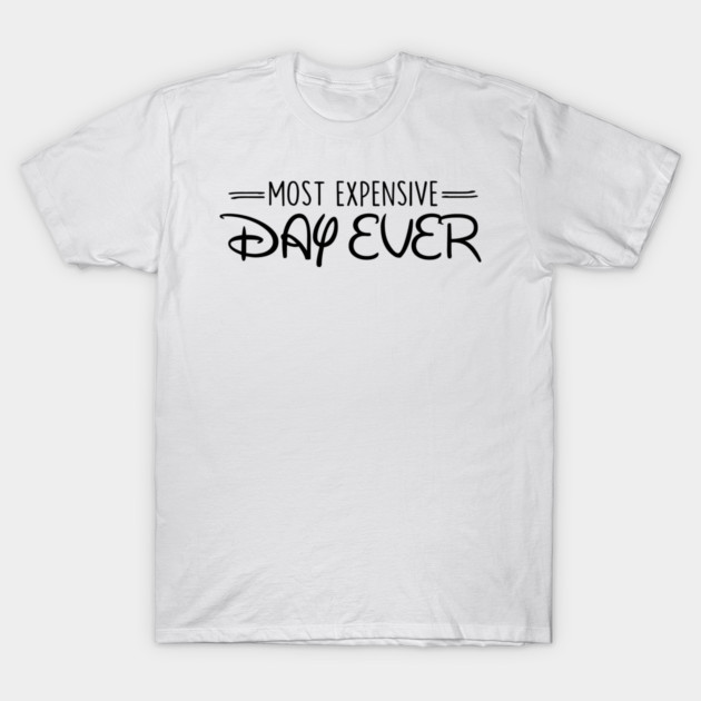 Most Expensive Day Ever T-Shirt by Frank Ring