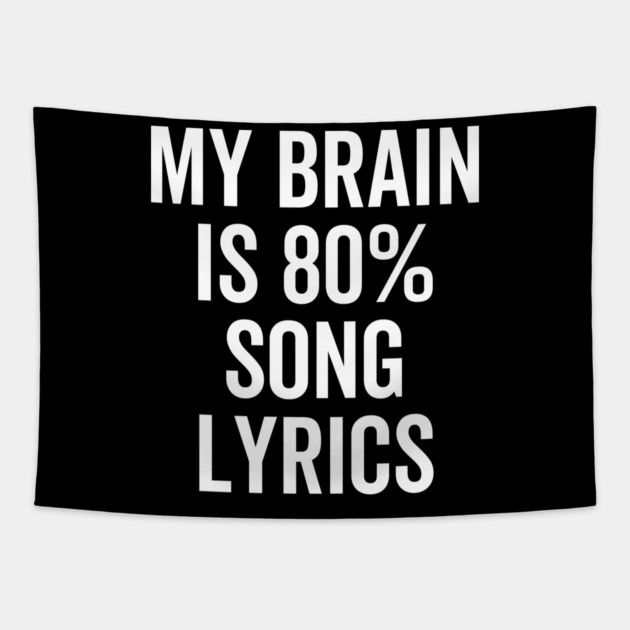 My Brain is 80% Song Lyrics Tapestry by Frank Ring