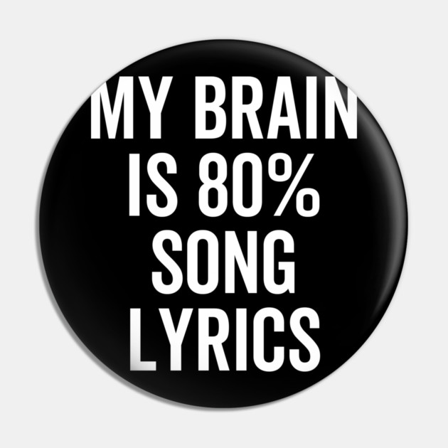 My Brain is 80% Song Lyrics Pin by Frank Ring