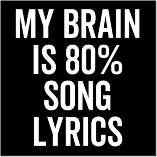 My Brain is 80% Song Lyrics Posters and Art