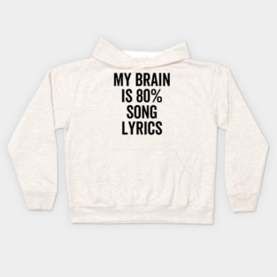 My Brain is 80% Song Lyrics Kids Hoodie