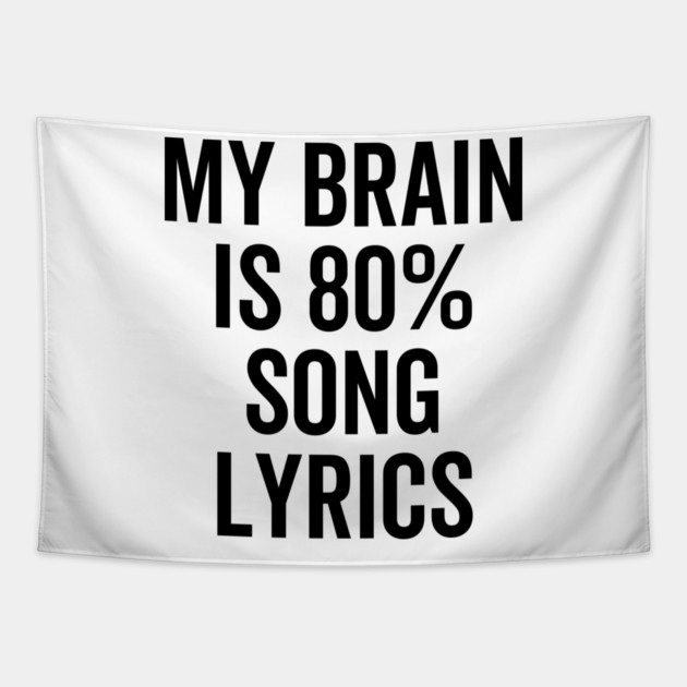 My Brain is 80% Song Lyrics Tapestry by Frank Ring
