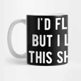 I’d Flex But I Like This Shirt Mug