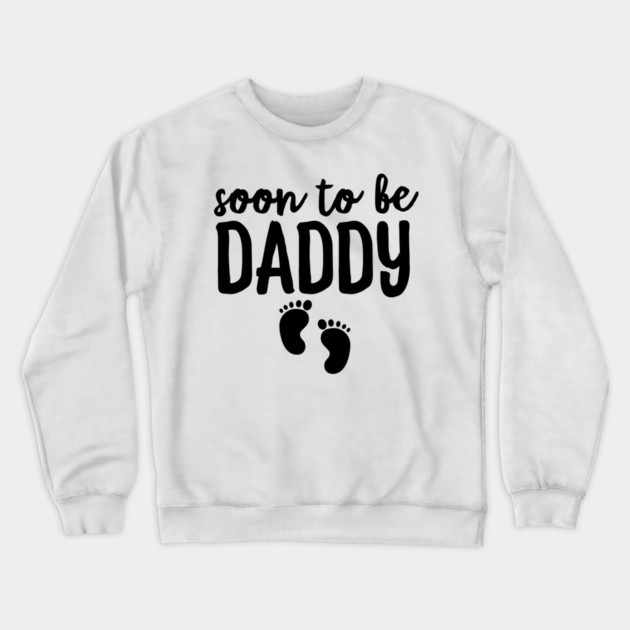 Soon To Be Daddy Crewneck Sweatshirt by Frank Ring