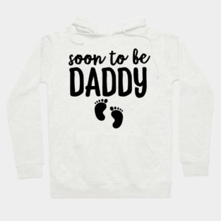 Soon To Be Daddy Hoodie