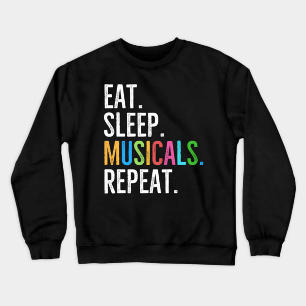 Eat. Sleep. Musicals. Repeat. Crewneck Sweatshirt by Frank Ring