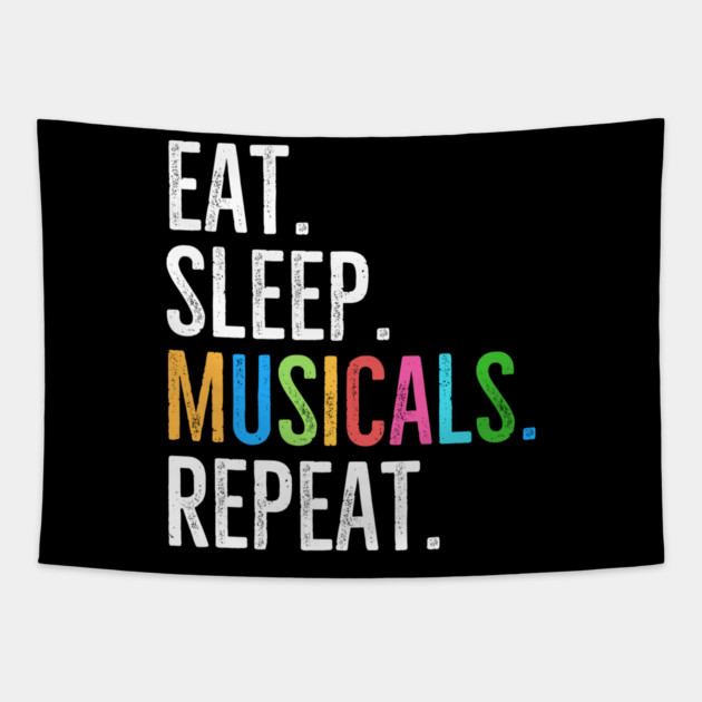 Eat. Sleep. Musicals. Repeat. Tapestry by Frank Ring