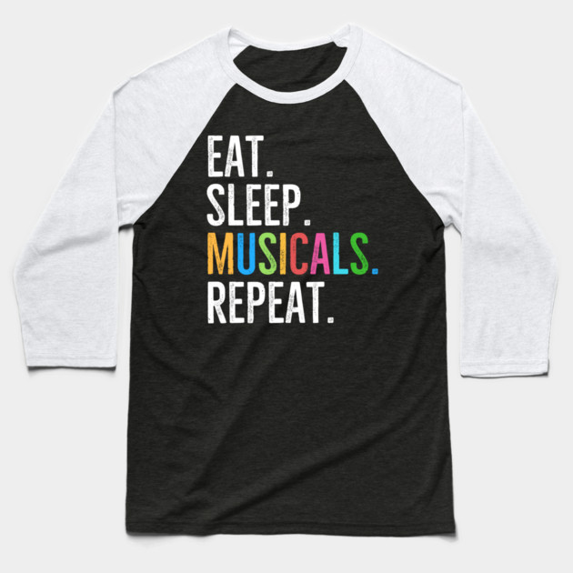 Eat. Sleep. Musicals. Repeat. Baseball T-Shirt by Frank Ring