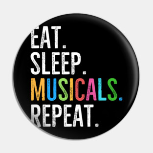 Eat. Sleep. Musicals. Repeat. Pin