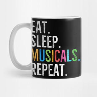Eat. Sleep. Musicals. Repeat. Mug